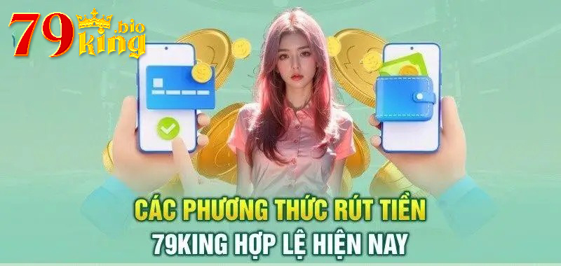 Hướng dẫn rút tiền tại 79King